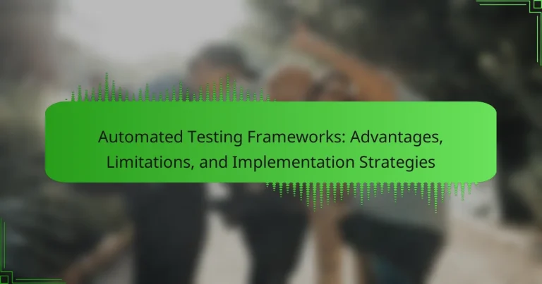 Automated Testing Frameworks: Advantages, Limitations, and Implementation Strategies