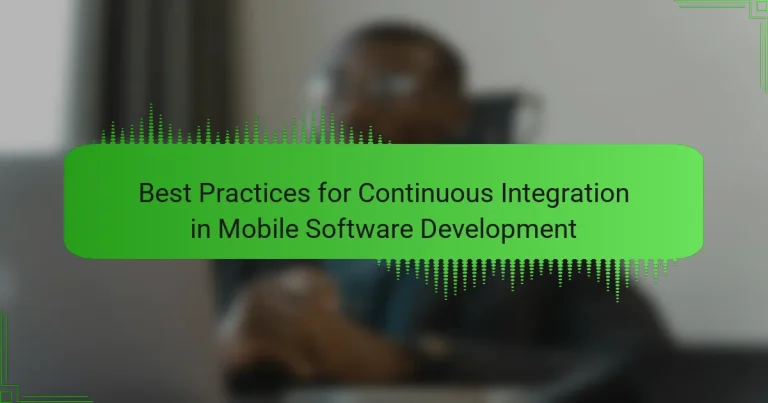 Best Practices for Continuous Integration in Mobile Software Development