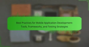 Best Practices for Mobile Application Development: Tools, Frameworks, and Testing Strategies