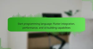 Dart programming language: Flutter integration, performance, and UI building capabilities