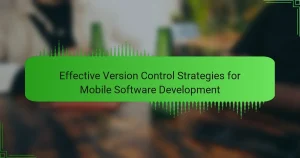 Effective Version Control Strategies for Mobile Software Development