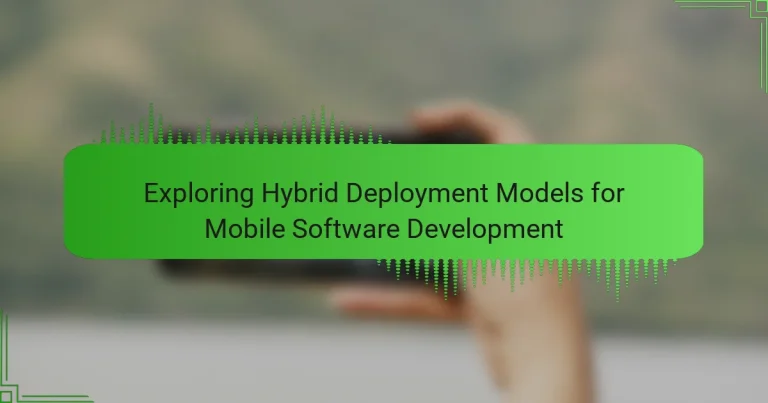 Exploring Hybrid Deployment Models for Mobile Software Development