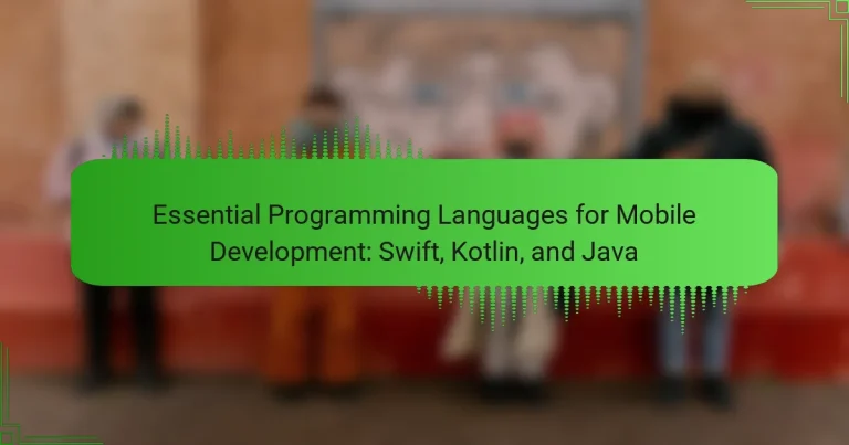 Essential Programming Languages for Mobile Development: Swift, Kotlin, and Java