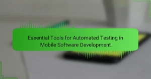 Essential Tools for Automated Testing in Mobile Software Development