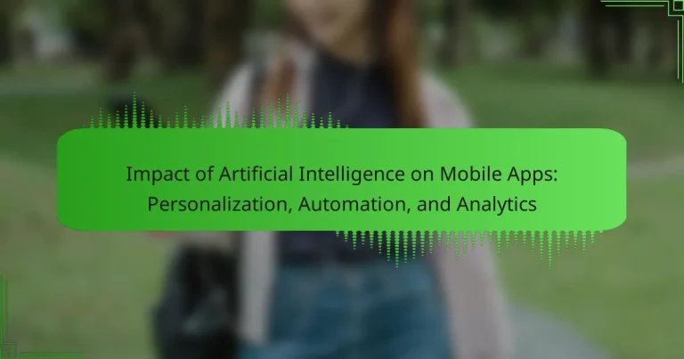 Impact of Artificial Intelligence on Mobile Apps: Personalization, Automation, and Analytics