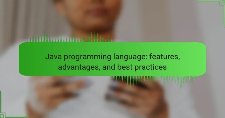 Java programming language: features, advantages, and best practices