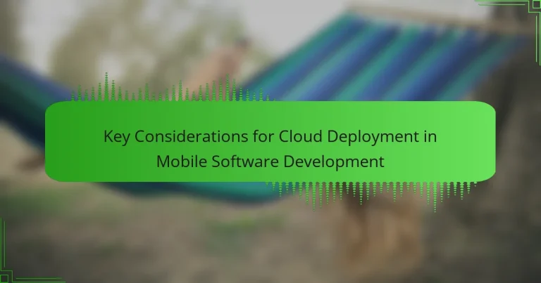 Key Considerations for Cloud Deployment in Mobile Software Development