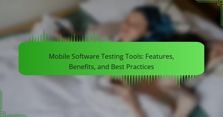 Mobile Software Testing Tools: Features, Benefits, and Best Practices