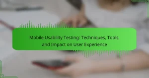 Mobile Usability Testing: Techniques, Tools, and Impact on User Experience