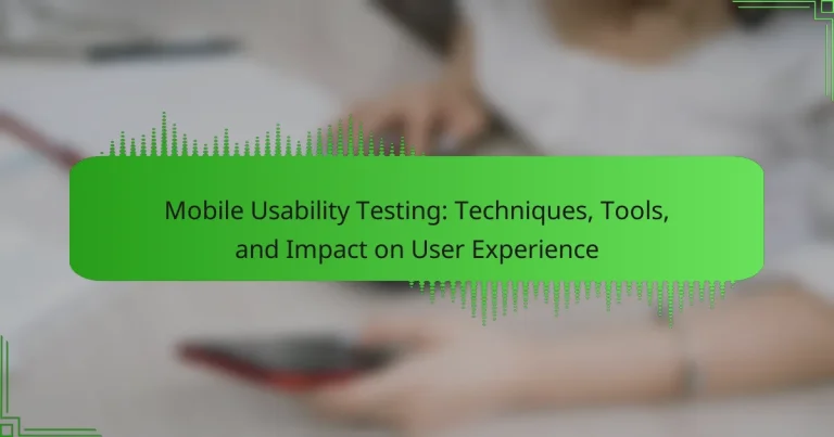 Mobile Usability Testing: Techniques, Tools, and Impact on User Experience