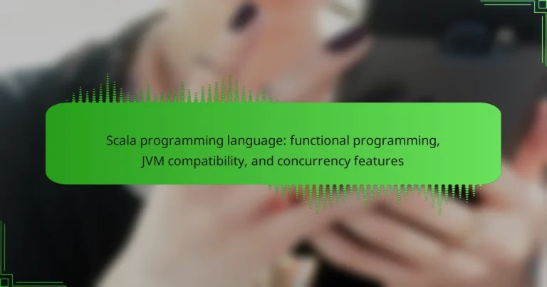 Scala programming language: functional programming, JVM compatibility, and concurrency features