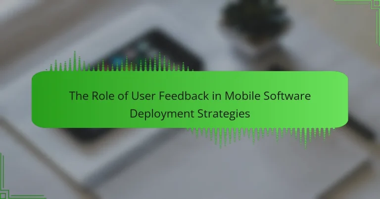 The Role of User Feedback in Mobile Software Deployment Strategies