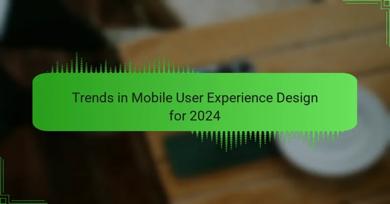 Trends in Mobile User Experience Design for 2024