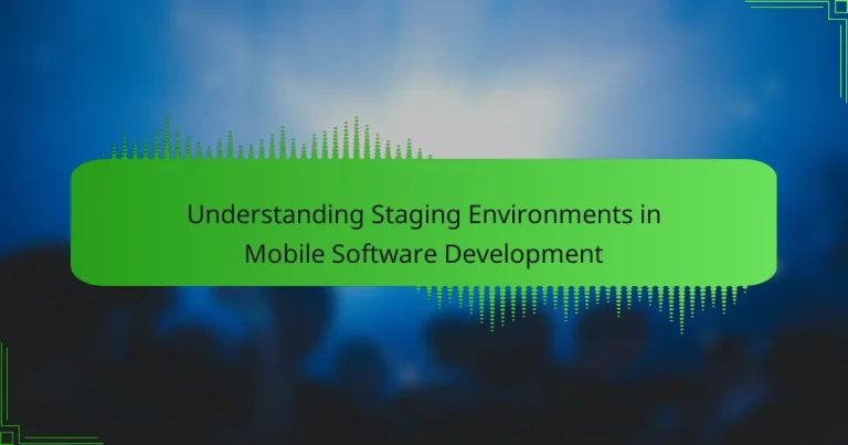 Understanding Staging Environments in Mobile Software Development