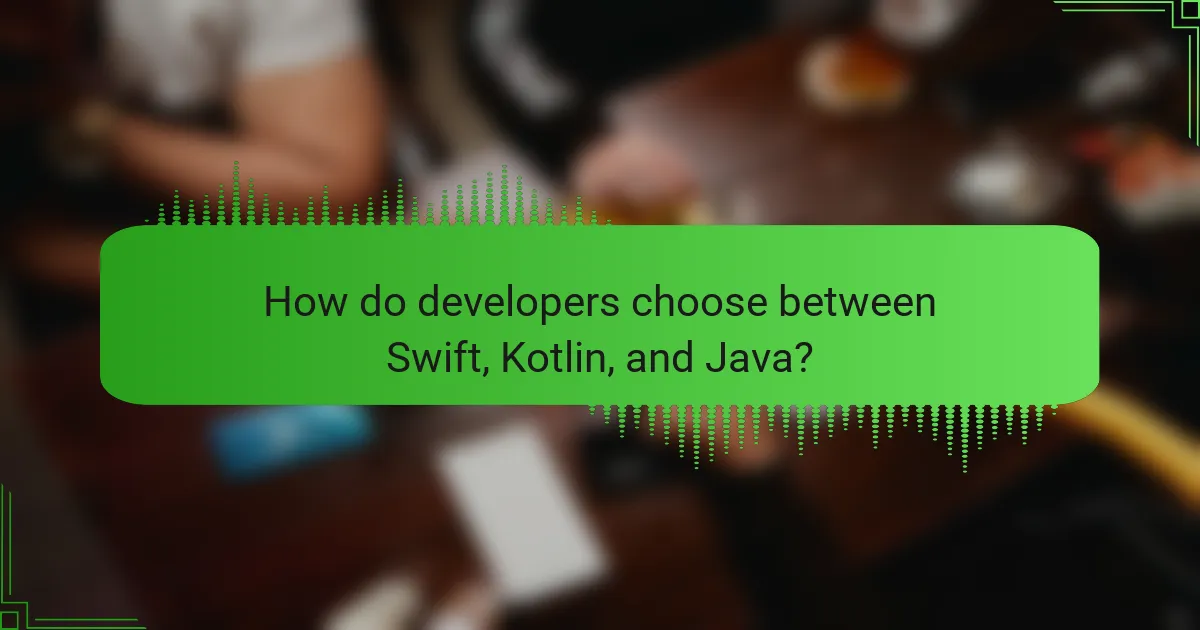 How do developers choose between Swift, Kotlin, and Java?