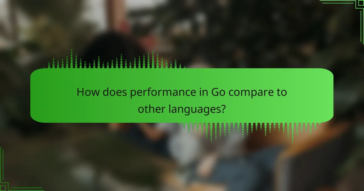 How does performance in Go compare to other languages?