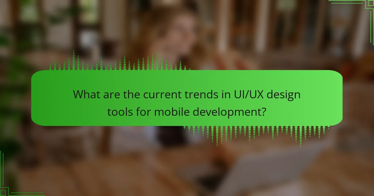 What are the current trends in UI/UX design tools for mobile development?