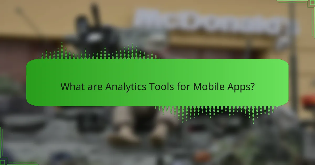 Analytics Tools for Mobile Apps: Key Features, Insights Provided, and Integration Options