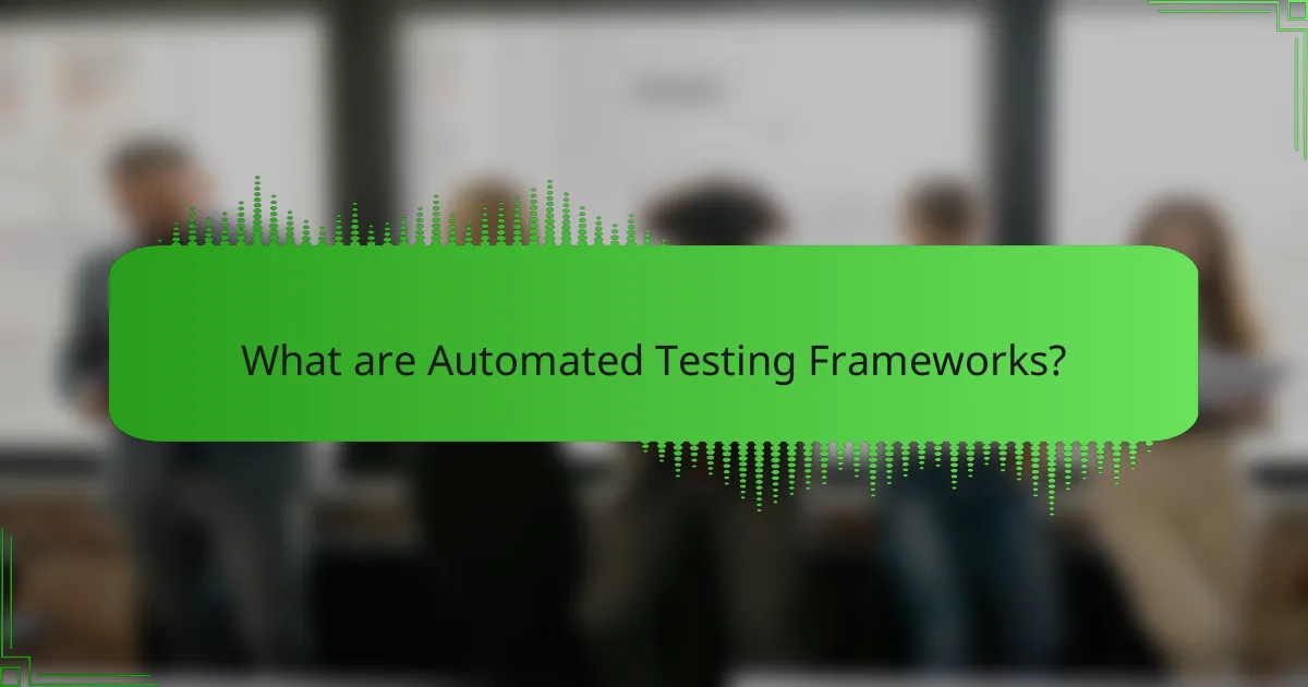 Automated Testing Frameworks: Advantages, Limitations, and Implementation Strategies