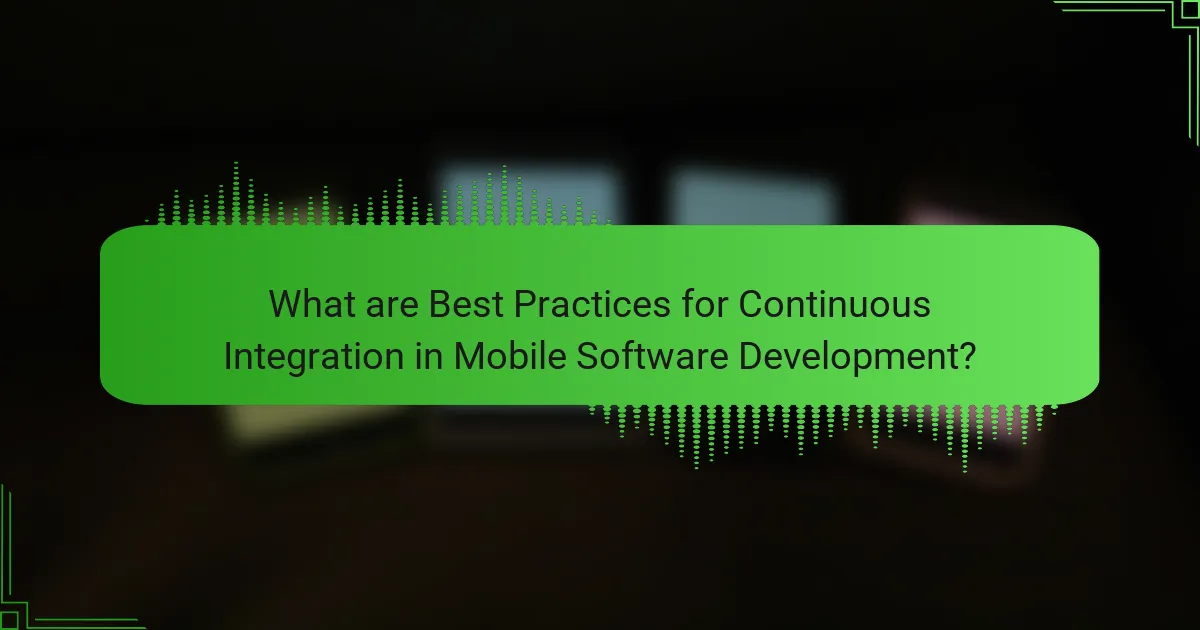 What are Best Practices for Continuous Integration in Mobile Software Development?