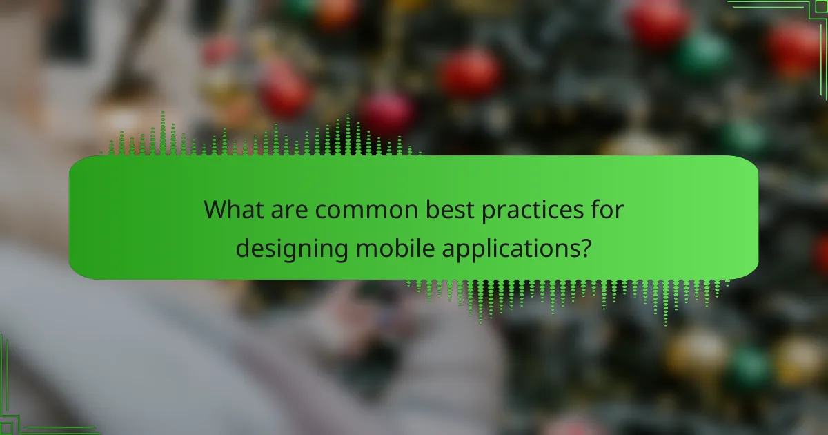 What are common best practices for designing mobile applications?