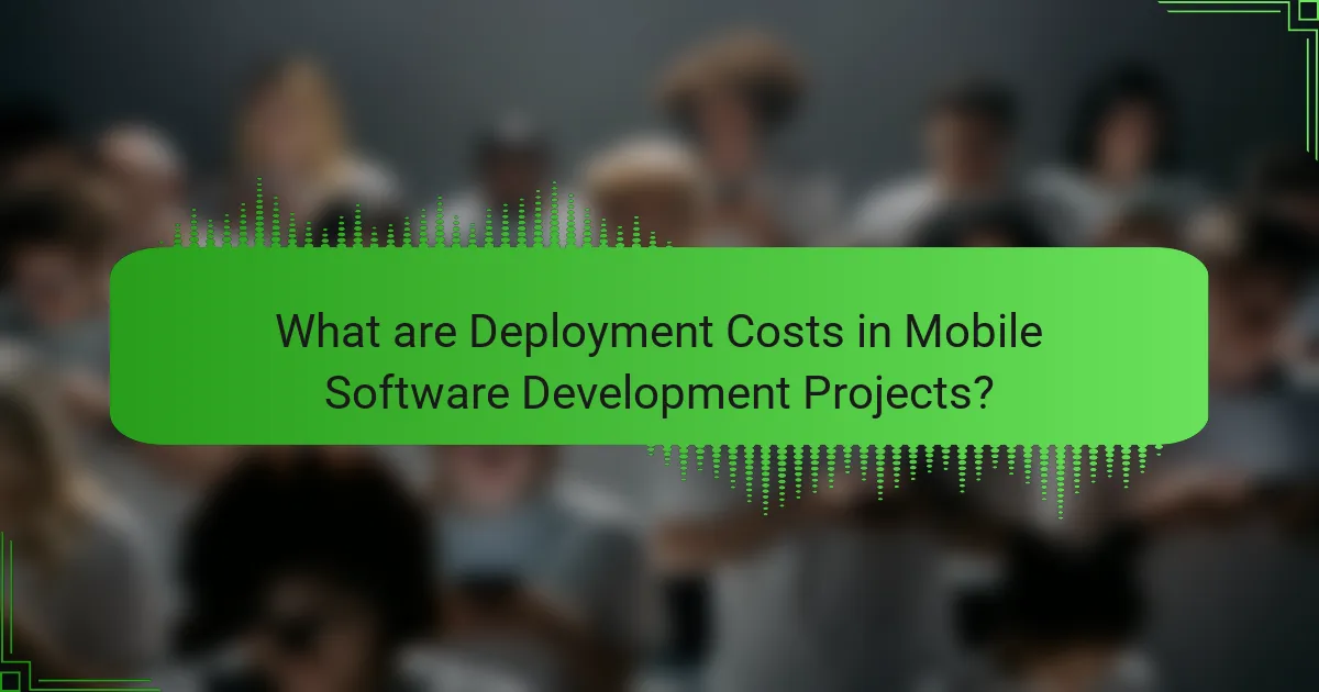 What are Deployment Costs in Mobile Software Development Projects?
