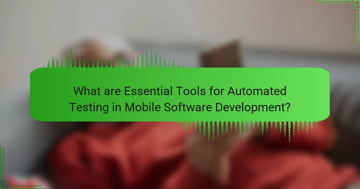 Essential Tools for Automated Testing in Mobile Software Development