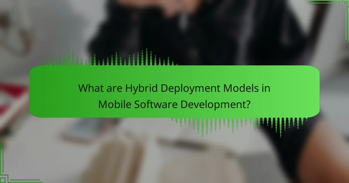 Exploring Hybrid Deployment Models for Mobile Software Development