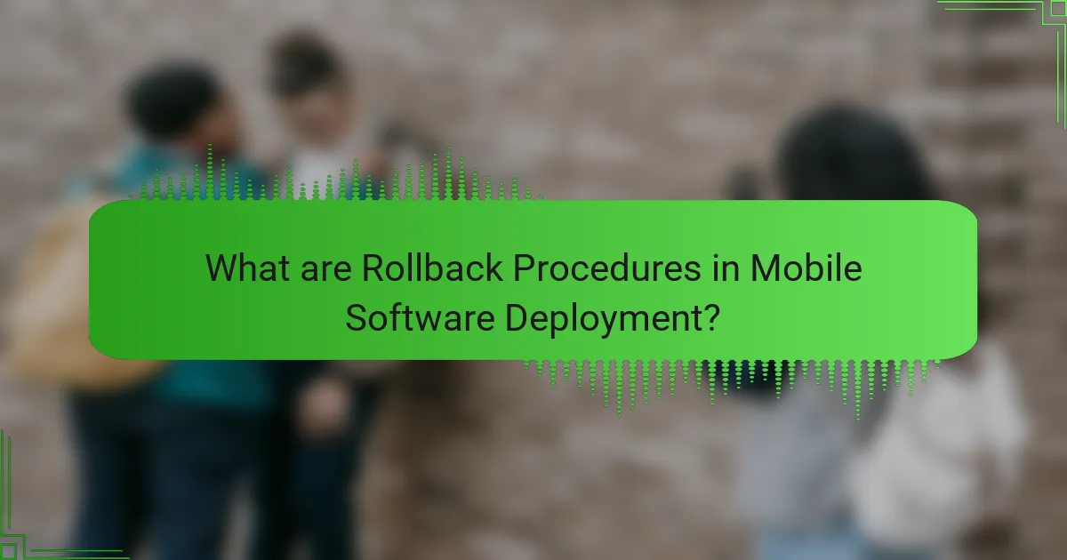 Strategies for Rollback Procedures in Mobile Software Deployment