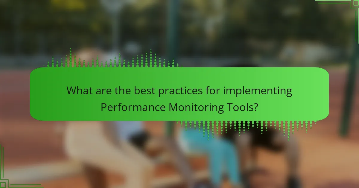 What are the best practices for implementing Performance Monitoring Tools?