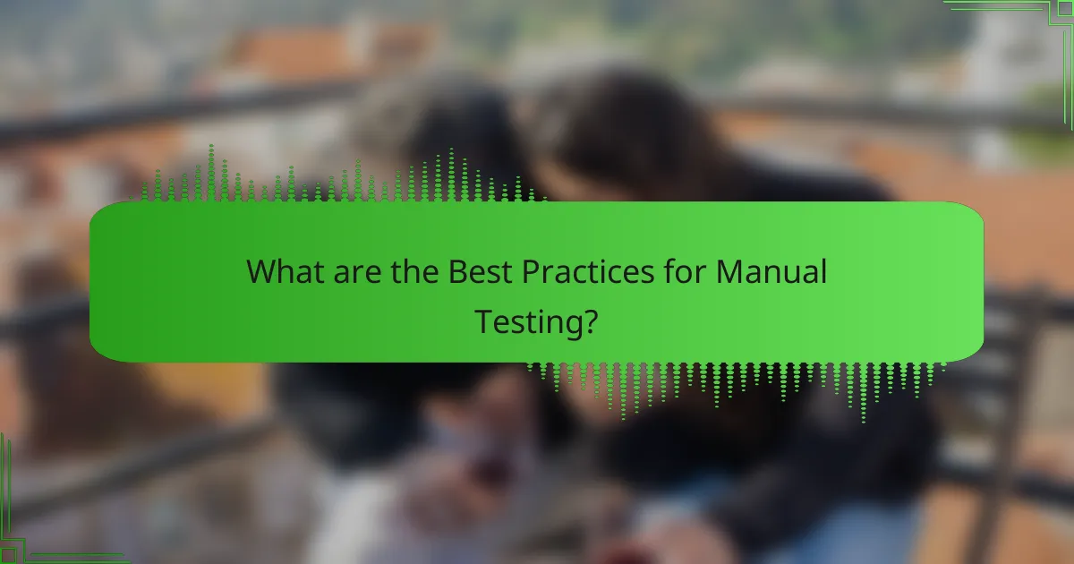 What are the Best Practices for Manual Testing?