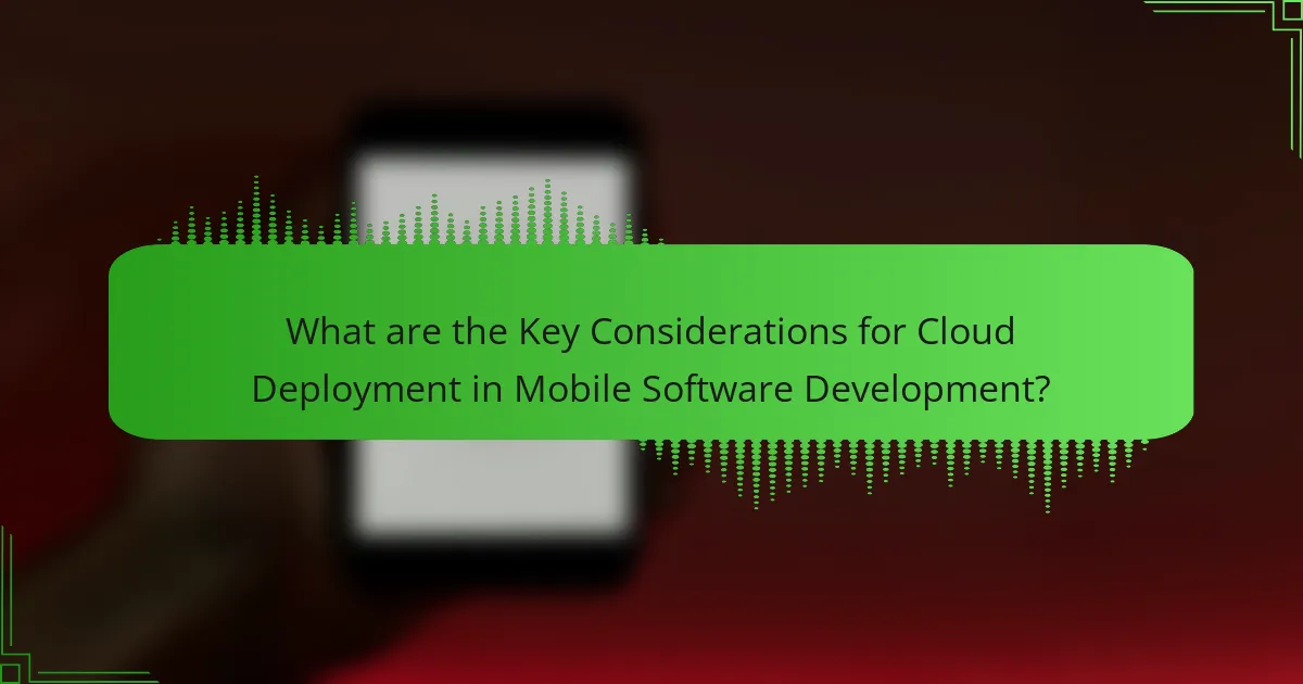 Key Considerations for Cloud Deployment in Mobile Software Development