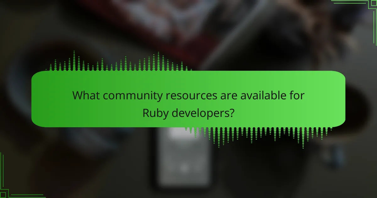 What community resources are available for Ruby developers?