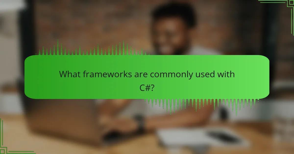 What frameworks are commonly used with C#?