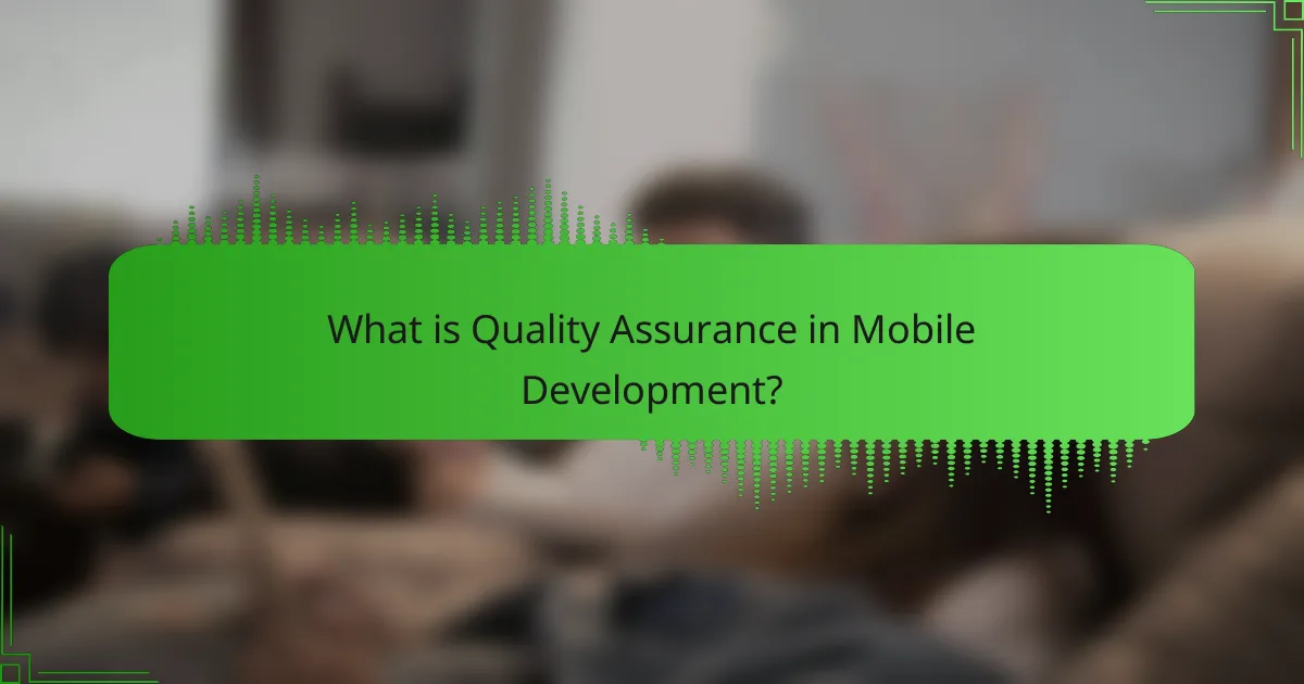 Quality Assurance in Mobile Development: Processes, Metrics, and Tools