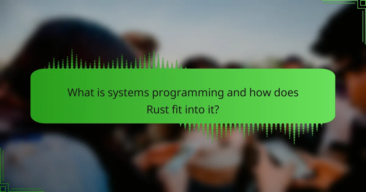 What is systems programming and how does Rust fit into it?