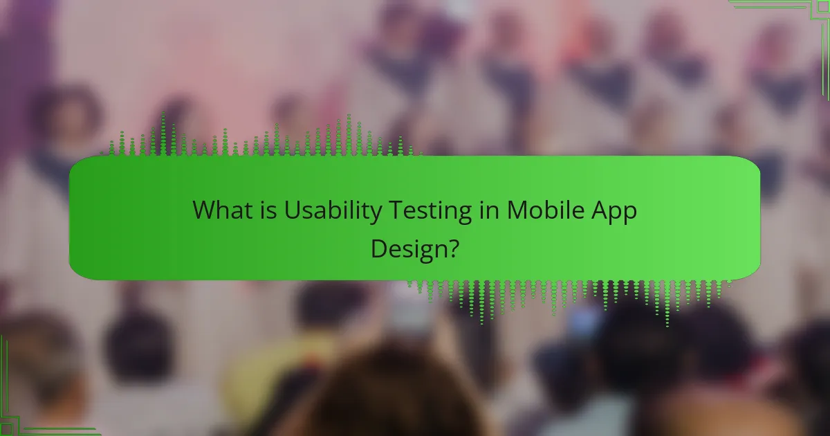 The Role of Usability Testing in Mobile App Design