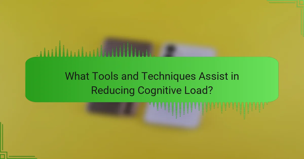 What Tools and Techniques Assist in Reducing Cognitive Load?